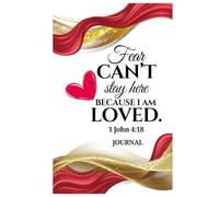 Fear Can't Stay Here Because I am Loved: Love Affirmation Journal 1 John 4:18 Design 2