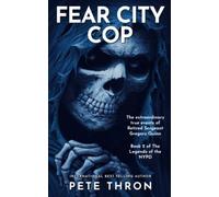 FEAR CITY COP: Book two of the legends of the NYPD. The incredible true events of highly decorated NYPD retired Sergeant, Greg Quinn.