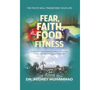 Fear, Faith, Food and Fitness: The Truth Will Transform Your Life