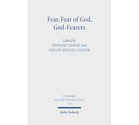 Fear, Fear of God, God-Fearers: Philological and Historical Perspectives on the World of Ancient Judaism and Christianity (Forschungen zum Alten Testament 2. Reihe)