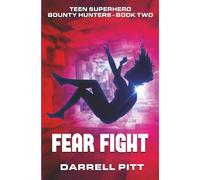 Fear Fight: A Teenage Superhero Novel: 2 (Teen Superhero Bounty Hunters)
