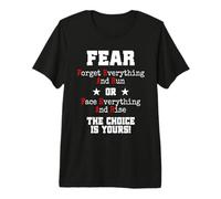 Fear Forget Everything and Run Or Face Rise Choice Is Yours Camiseta Premium
