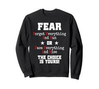 Fear Forget Everything and Run Or Face Rise Choice Is Yours Sudadera