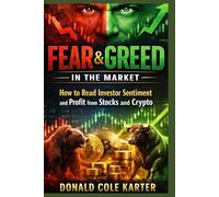 Fear & Greed in the Market: How to Read Investor Sentiment and Profit from Stocks and Crypto