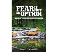 Fear Is Not an Option!: Managing Anxiety and Building Confidence