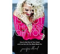 Fear Is Not the Boss of You: How to Get Out of Your Head and Live the Life You Were Made For