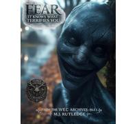 FEAR: It Knows What Terrifies You (The WEC Archives)
