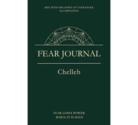 Fear Journal, Fear Loses Power When It Is Seen: Chelleh
