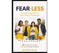 FEAR - LESS: EMPOWERING TEENS TO FACE TODAYS CHALLENGES