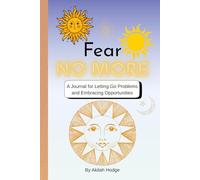Fear No More: A Journal for Letting Go Problems and Embracing Opportunities