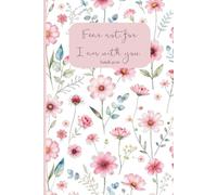 Fear Not, for I Am with You. Isaiah 41:10: A Journal for Whatever God Places on Your Heart