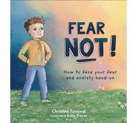 Fear Not!: How to Face Your Fear and Anxiety Head-On (Capable Kiddos)