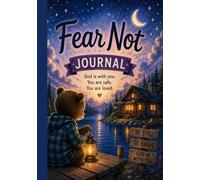 Fear Not Journal: God Is With You. You Are Safe. You Are Loved.