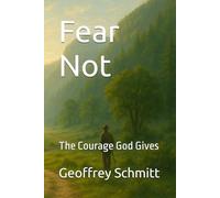 Fear Not: The Courage God Gives