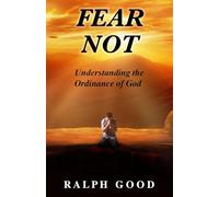 FEAR NOT: UNDERSTANDING THE ORDINANCE