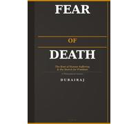 Fear of death: the root of human suffering and search for freedom