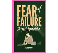 FEAR of FAILURE (Atychiphobia) (Mindscapes: Exploring the Human Psyche)