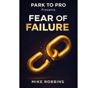 Fear of Failure (Park to Pro - Self Help Series)