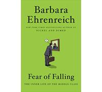 Fear of Falling: The Inner Life of the Middle Class