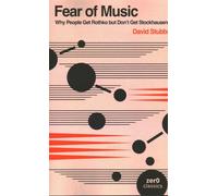 Fear of Music (2nd Edition): Why People Get Rothko but Don't Get Stockhausen