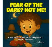 Fear of the Dark? Not Me!: A Bedtime Book with Nursery Rhymes for Brave Little Kids