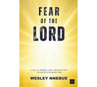 Fear of the Lord: A Call to Tremble, Obey, and Burn Until the End with Reverent Fire