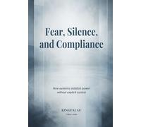 Fear, Silence, and Compliance: How systems stabilize power without explicit control (The Ecology of Influence)