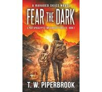 Fear The Dark: A Post-Apocalyptic EMP Survival Thriller: A Ravaged Skies Novel: 1