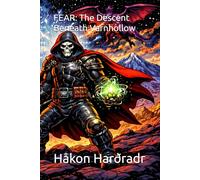 FEAR: The Descent Beneath Varnhollow (The FEAR Saga)