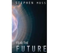 Fear the Future: Volume 3 (The Fear Saga)