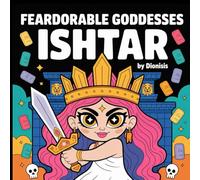 Feardorables Goddess Coloring Ishtar: 22 Fear-Dorable Creepy Cute Characters to Color - Mythical, Mystical & Magical