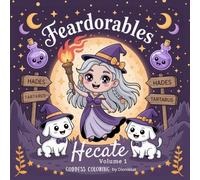 Feardorables Heavenly Flowers Hecate Goddess Creepy Cute Coloring: 25 Fear-Dorable Goddesses to Colour - Mythical, Mystical & Magical