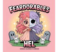 Feardorables Heavenly Flowers Hel Goddess Creepy Cute Coloring: 25 Fear-Dorable Goddesses to Colour - Mythical, Mystical & Magical
