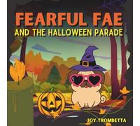 Fearful Fae and the Halloween Parade: A Cute Story about a Dog's Search for the Perfect Halloween Costume