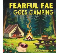 Fearful Fae Goes Camping: A Cute Children's Story about a Curious Dog who Discovers Camping is a Fun Adventure