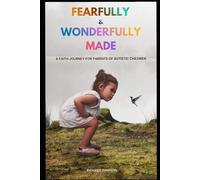 Fearfully and Wonderfully Made: A Faith Journey for Parents of Autistic Children
