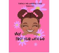Fearfully and Wonderfully Made: My First Year With God