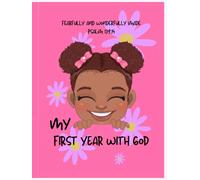 Fearfully and Wonderfully Made: My First Year With God