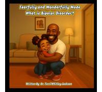 Fearfully and Wonderfully Made: What is Bipolar Disorder?: 1