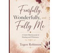 Fearfully, Wonderfully, and Fully Me: “A Faith-Filled Journal of Healing and Wholeness”