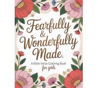 Fearfully & Wonderfully Made: A Bible Verse Coloring Book for Girls