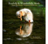 Fearfully & Wonderfully Made: Nature Photography, Scriptures, & Reflections