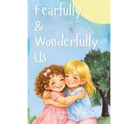 Fearfully & Wonderfully Us: A Christian Children’s Book About Identity, Confidence, & God’s Love: A Heartwarming Story for Girls About Being Loved, Chosen, and Created with Purpose (Psalm 139:14)