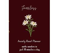 Fearless | A gentle daily guide for calm, clarity, and emotional balance|: Anxiety Reset Planner| works wonders in just 10 minutes a day| 120+pages|
