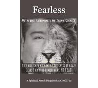 Fearless: A Spiritual Attack Disguised as COVID-19