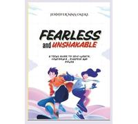 FEARLESS AND UNSHAKABLE: A Teens guide to Self-Worth, Confidence, Purpose and Power. (The Exceptional YOU Book series)