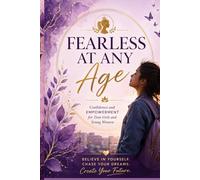 Fearless at Any Age: Confidence and Empowerment for Teen Girls and Young Women: 3 (Women Empowerment)
