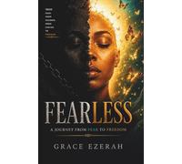 Fearless: Breaking Free from Fear, Anxiety, and Self-Doubt