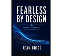 Fearless by Design: Turning Adversity into Innovation