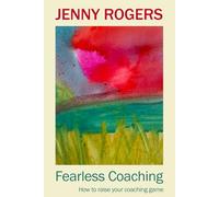 Fearless Coaching: How to raise your coaching game